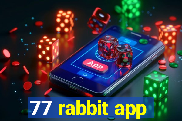 77 rabbit app